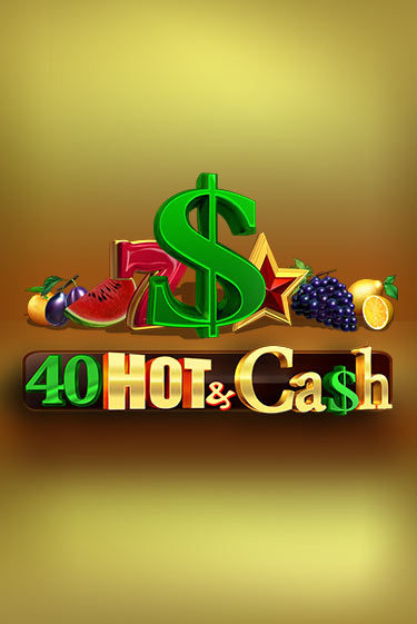 Демо игра 40 Hot & Cash играть онлайн | Casino X Online бесплатно