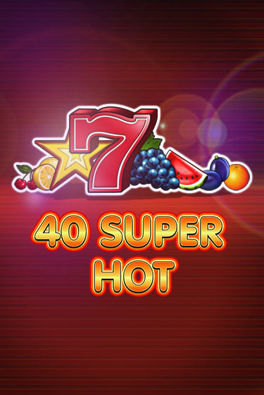 Демо игра 40 Super Hot играть онлайн | Casino X Online бесплатно