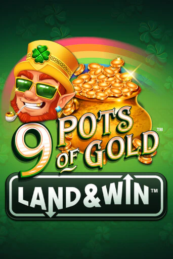 Демо игра 9 Pots of Gold Land & Win™ играть онлайн | Casino X Online бесплатно