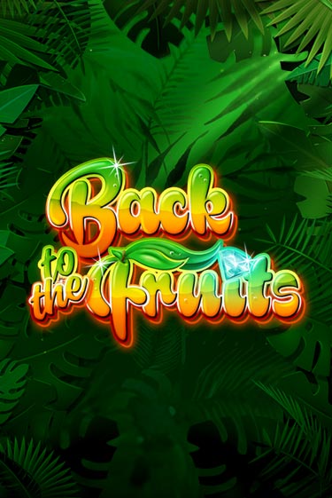 Демо игра Back to the Fruits играть онлайн | Casino X Online бесплатно