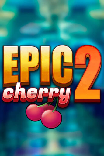 Демо игра Epic Cherry 2 играть онлайн | Casino X Online бесплатно