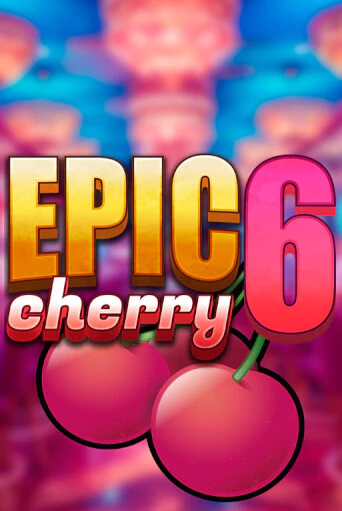 Демо игра Epic Cherry 6 играть онлайн | Casino X Online бесплатно