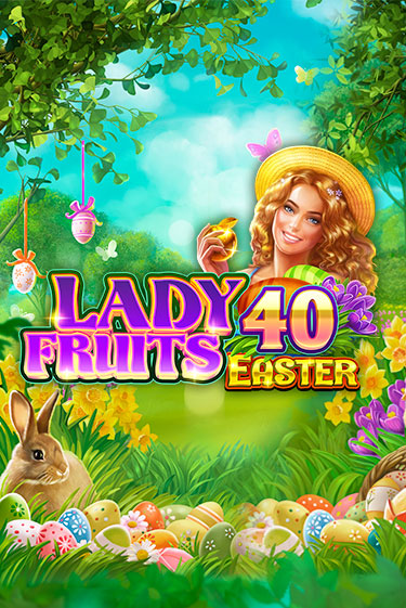 Демо игра Lady Fruits 40 Easter играть онлайн | Casino X Online бесплатно