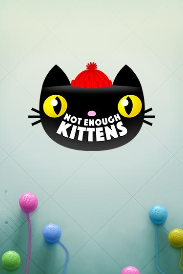 Демо игра Not Enough Kittens играть онлайн | Casino X Online бесплатно