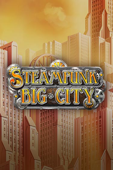 Демо игра Steampunk Big City играть онлайн | Casino X Online бесплатно